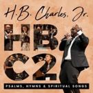 Joe Pace Helms Debut Release from H.B. Charles, Jr.: Psalms, Hymns & Spiritual Songs…