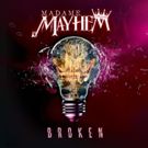 Madame Mayhem Releases New Single BROKEN Today