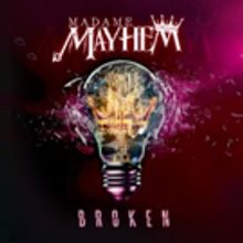 Madame Mayhem Releases New Single BROKEN Today