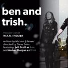 W.A.R. Theater Stages BEN AND TRISH