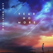 Building 429 Launches 3rd Wave Music, Releases FEAR NO MORE To Radio/Retail 4/5