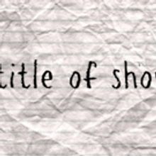 [TITLE OF SHOW] Comes To Three Rivers Music Theatre This Fall