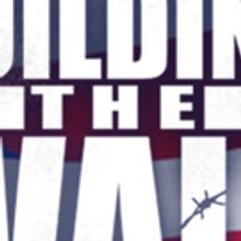 Azeotrope presents BUILDING THE WALL, by Tony Award Winning Playwright Robert Schenkk