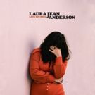 Laura Jean Anderson Releases LOVE YOU MOST Debuts with The FADER