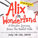 BWW News: ALIX IN WONDERLAND A GENDER JOURNEY DOWN THE RABBIT HOLE to Make its World…