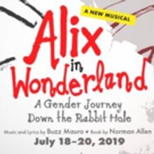 BWW News: ALIX IN WONDERLAND A GENDER JOURNEY DOWN THE RABBIT HOLE to Make its World 