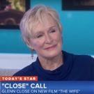 VIDEO: Glenn Close Talks THE WIFE, Working with Her Daughter, & More on TODAY