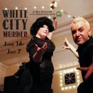 WHITE CITY MURDER Comes to Phoenix Theatre This Summer!