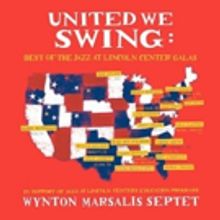UNITED WE SWING Best of Jazz At Lincoln Center Galas Scheduled For March Release