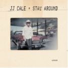 JJ Cale's STAY AROUND Gets Record Store Day Release Ahead Of Album