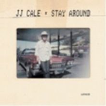 JJ Cale's STAY AROUND Gets Record Store Day Release Ahead Of Album