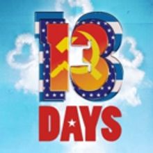 THIRTEEN DAYS THE MUSICAL Comes to Leicester Square Theatre