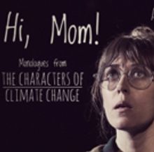HI, MOM! MONOLOGUES FROM THE CHARACTERS OF CLIMATE CHANGE To Get Developmental…