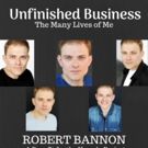 The Triad Hosts UNFINISHED BUSINESS: A Concert Event With Robert Bannon