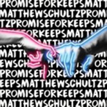 New York Based Multi-Instrumentalist Matthew Schultz Releases New Single PROMISE FOR KEEPS