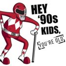 HEY '90S KIDS, YOU'RE OLD Joins FringeNYC Line-up