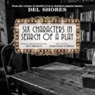 SIX CHARACTERS IN SEARCH OF A PLAY Comes to Circle Theatre