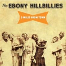 The Ebony Hillbillies Release 5 MILES FROM TOWN
