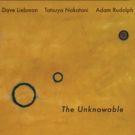 RareNoise To Release THE UNKNOWABLE Featuring Dave Liebman, Tatsuya Nakatani, Adam…