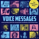 Crowdfunding Campaign For Human Voice Documentary Voice Messages Launches