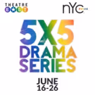Playwrights Announced For Theatre East's 5X5 Drama Series
