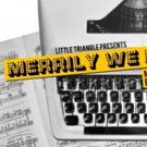 Little Triangle Presents MERRILY WE ROLL ALONG