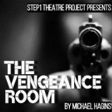 Michael Hagins' THE VENGEANCE ROOM Starts Step1 Theatre Project's 2018 Season