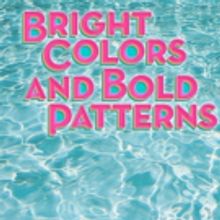 BRIGHT COLORS AND BOLD PATTERNS Announces Second Extension Off Broadway