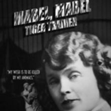 Filmmaker Leslie Zemeckis Unleashes Latest Documentary MABEL, MABEL, TIGER TRAINER