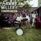 Sammy Miller and The Congregation Come to Milwaukee!
