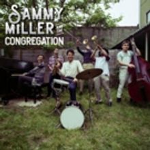 Sammy Miller and The Congregation Come to Milwaukee!
