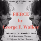 New George F. Walker Play FIERCE Runs February 15-March 3