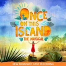 BWW Album Review: ONCE ON THIS ISLAND Revives A Classic Tale