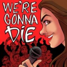 BWW Review: Flying V's WE'RE GONNA DIE An Instant Rock Cult Classic