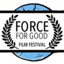 The 2nd Edition of the Force For Good Film Festival Announced