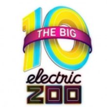 Electric Zoo Announces ELECTRONIC ZOO: THE BIG 10 In Celebration of 10th Anniversary
