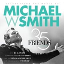 35 Years Of Friends: Celebrating The Music Of Michael W. Smith Tribute Concert Adds…