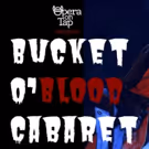 Opera On Tap Presents Bucket O' Blood Cabaret At The Flea Theater