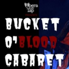 Opera On Tap Presents Bucket O' Blood Cabaret At The Flea Theater