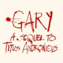 Bid Now on 2 Tickets to GARY: A SEQUEL TO TITUS ANDRONICUS on Broadway