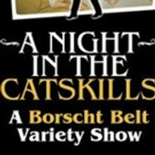BWW Review: Journey Back to Borscht Belt Glory Days at A NIGHT IN THE CATSKILLS