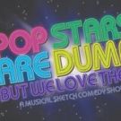 POP STARS ARE DUMB (BUT WE LOVE THEM) Announced At Upright Citizens Brigade