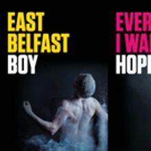 Double Bill of EAST BELFAST BOY and EVERY DAY I WAKE UP HOPEFUL to Embark on Ireland 