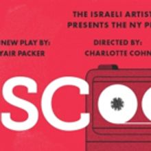 The Israeli Artists Project Presents the New York Premiere of SCOOP