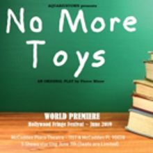 NO MORE TOYS to Premiere At The Hollywood Fringe Festival