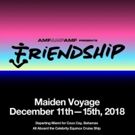 AMFAMFAMF Presents FRIENDSHIP, A New Music Cruise Setting Sail December 11-15