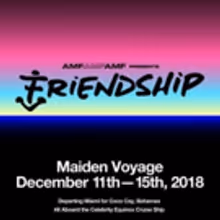 AMFAMFAMF Presents FRIENDSHIP, A New Music Cruise Setting Sail December 11-15
