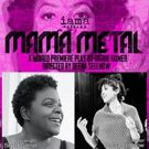 MAMA METAL Set for Run at IAMA Theatre Company