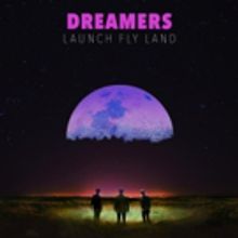 DREAMERS Set to Release LP 'LAUNCH FLY LAND'