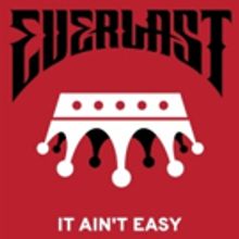 EVERLAST Share New Single IT AIN'T EASY